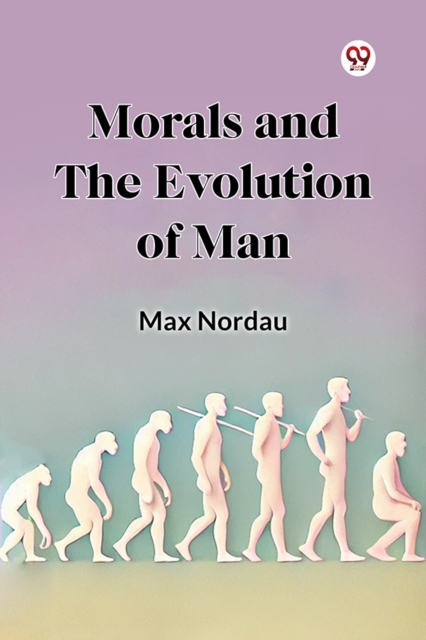 Coperta cărții 'Morals and the Evolution of Man - Max Nordau'