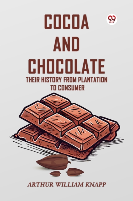 Coperta cărții 'Cocoa and Chocolate Their History from Plantation to Consumer - Arthur William Knapp'