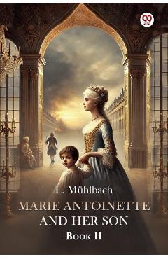 Coperta cărții 'Marie Antoinette and Her Son Book II - L. Muhlbach'