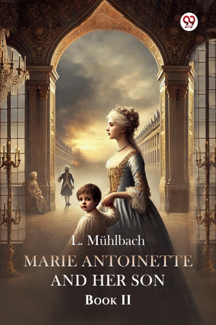 Coperta cărții 'Marie Antoinette and Her Son Book II - L. Muhlbach'