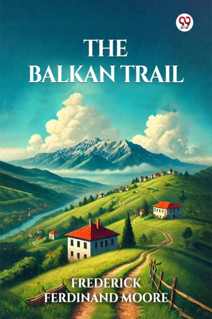 Balkan Trail (Edition1) - Frederick Ferdinand Moore