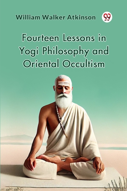 Coperta cărții 'Fourteen Lessons in Yogi Philosophy and Oriental Occultism - William Walker Atkinson'