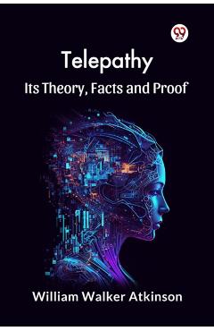 Coperta cărții 'Telepathy its Theory, Facts and Proof - William Walker Atkinson'