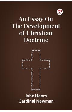 Coperta cărții 'Essay on the Development of Christian Doctrine - John Henry Newman'