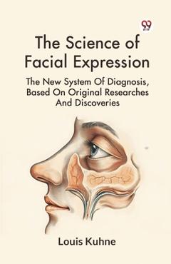 Poza produsului Science of Facial Expression the New System of Diagnosis, Based on Original Researches and Discoveries - Louis Kuhne