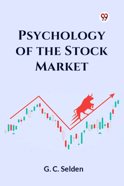 Psychology of the Stock Market - G. C. Selden