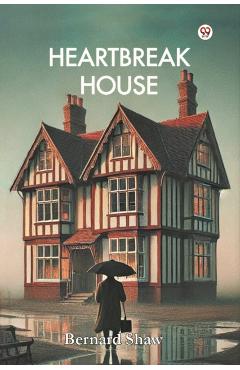 Coperta cărții 'Heartbreak House - Bernard Shaw'