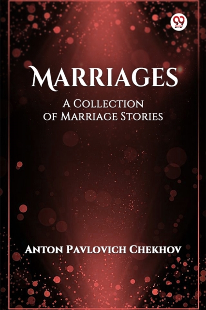 Coperta cărții 'MarriagesA Collection of Marriage Stories (Edition1) - Anton Pavlovich Chekhov'
