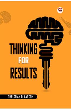 Coperta cărții 'Thinking for Results - Christian D. Larson'
