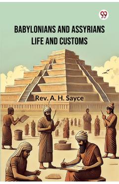 Poza produsului Babylonians And Assyrians Life And Customs (Edition1) - Rev A H Sayce