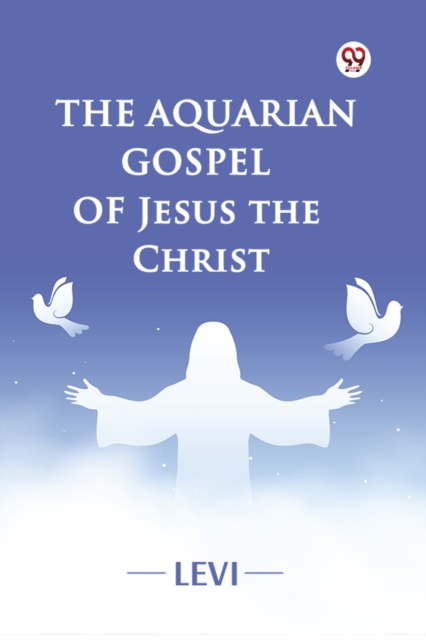 Aquarian Gospel of Jesus the Christ (Edition1) - 
