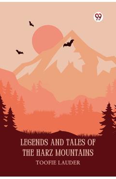 Coperta cărții 'Legends and Tales of the Harz Mountains - Toofie Lauder'
