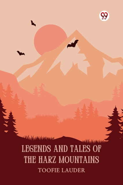 Coperta cărții 'Legends and Tales of the Harz Mountains - Toofie Lauder'