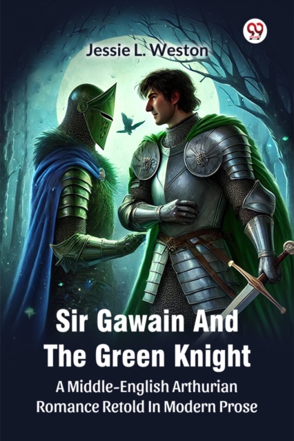Coperta cărții 'Sir Gawain And The Green KnightA Middle-English Arthurian Romance Retold In Modern Prose (Edition1) - Jessie L Weston'