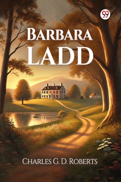 Coperta cărții 'Barbara Ladd (Edition1) - Charles G D Roberts'