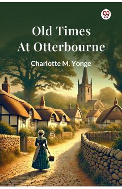 Old Times At Otterbourne (Edition1) - Charlotte M Yonge