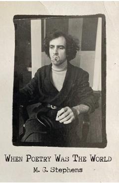 When Poetry Was The World - M. G. Stephens