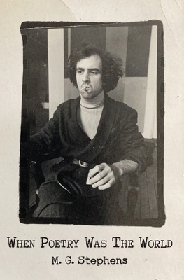 When Poetry Was The World - M. G. Stephens