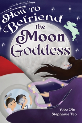 Coperta cărții 'How to Befriend the Moon Goddess - Yobe Qiu'