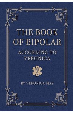 Coperta cărții 'The Book of Bipolar According to Veronica - Veronica May'