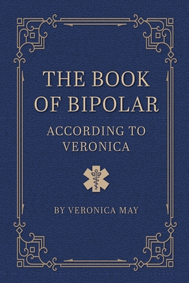 Coperta cărții 'The Book of Bipolar According to Veronica - Veronica May'