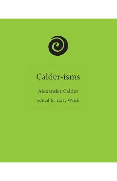 Poza produsului Calder-Isms - Larry Warsh
