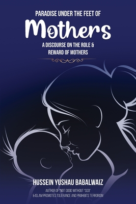 Paradise under the Feet of Mothers - Hussein Yushau Babalwaiz