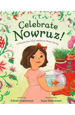 Poza produsului Celebrate Nowruz!: A Persian New Year Holiday to Honor Spring - Zohreh Ghahremani