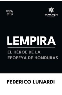 Coperta cărții 'Lempira: El Héroe de la Epopeya de Honduras - Federico Lunardi'
