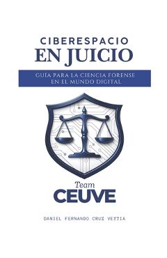 Coperta cărții 'Ciberespacio en Juicio: Guía para la Ciencia Forense en el Mundo Digital - Daniel Fernando Cruz Veytia'