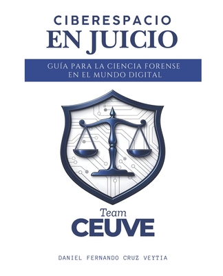 Coperta cărții 'Ciberespacio en Juicio: Guía para la Ciencia Forense en el Mundo Digital - Daniel Fernando Cruz Veytia'
