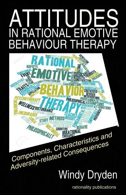Coperta cărții 'Attitudes in Rational Emotive Behaviour Therapy (REBT): Components, Characteristics and Adversity-related Consequences'