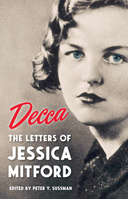 Decca: The Letters of Jessica Mitford - Jessica Mitford