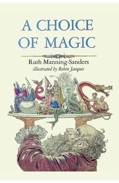 Coperta cărții 'A Choice of Magic - Ruth Manning-sanders'