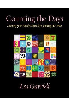 Coperta cărții 'Counting the Days: Growing your Family's Spirit by Counting the Omer - Lea Gavrieli'