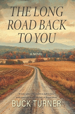 The Long Road Back to You - Buck Turner