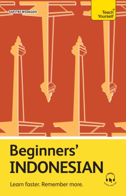 Beginners' Indonesian: Learn Faster. Remember More. - Safitri Widagdo
