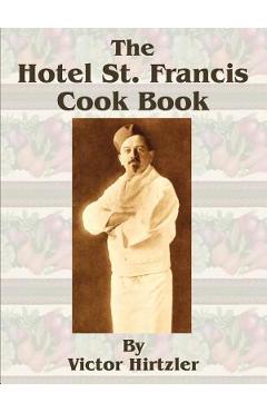 Coperta cărții 'The Hotel St. Francis Cook Book - Victor Hirtzler'