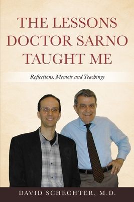 The Lessons Doctor Sarno Taught Me: Reflections, Memoir, and Teachings - David Schechter