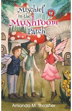 Coperta cărții 'Mischief in the Mushroom Patch - Amanda M. Thrasher'