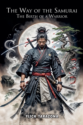 The Way of the Samurai: The Birth of a Warrior - Ylich Tarazona