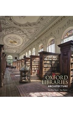 Poza produsului Oxford Libraries Architecture - Geoffrey Tyack