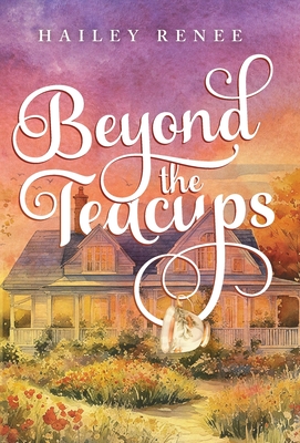 Beyond The Teacups - Hailey Renee