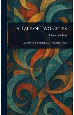 Coperta cărții 'A Tale of Two Cities - Charles Dickens'