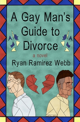 A Gay Man's Guide to Divorce - Ryan Ramirez Webb