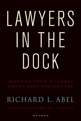 Coperta cărții 'Lawyers in the Dock - Richard L. Abel'