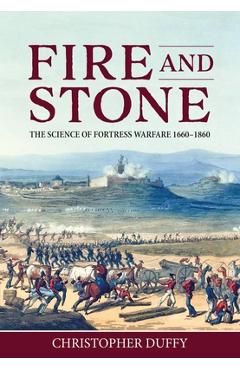 Coperta cărții 'Fire and Stone: The Science of Fortress Warfare 1660-1860 - Christopher Duffy'