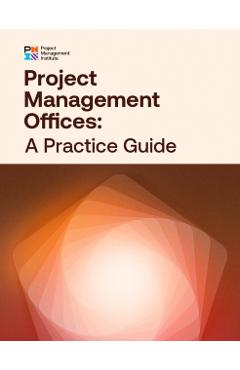 Project Management Offices: A Practice Guide - Project Management Institute Pmi
