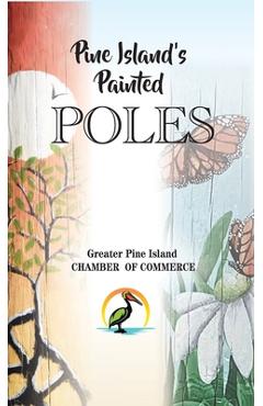 Coperta cărții 'Pine Island's Painted Poles - Pine Island Chamber Of Commerce'