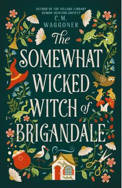 Coperta cărții 'The Somewhat Wicked Witch of Brigandale - C. M. Waggoner'